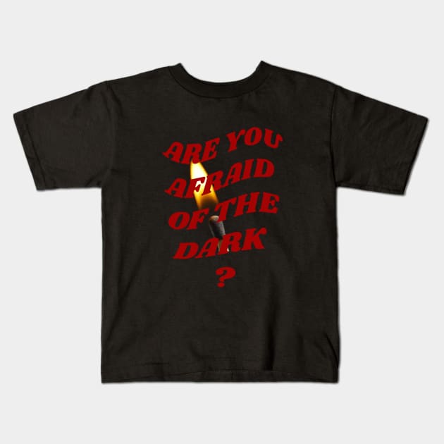 Are you afraid of the dark Kids T-Shirt by PhraseAndPhrase